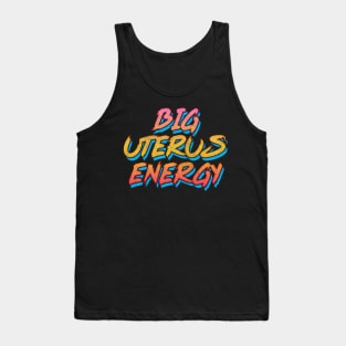 Big Uterus Energy / Feminist Typography Design Tank Top